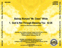 Load image into Gallery viewer, Bishop Richard &quot;Mr. Clean&quot; White - God Is Not Through Blessing You (A Sermon)
